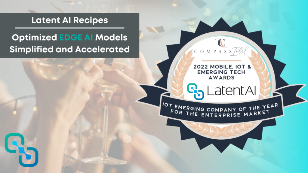 Latent AI named IoT Emerging Company of the Year for the Enterprise Market 